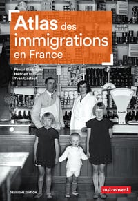 Atlas des immigrations en France, 2e édition - Pascal Blanchard, Hadrien Dubucs, Yvan Gastaut (2021)