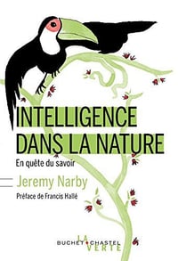 L’intelligence dans la nature: En quête du savoir - Jérémy Narby