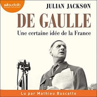 De Gaulle: Une certaine idée de la France - Julian Jackson (2020)