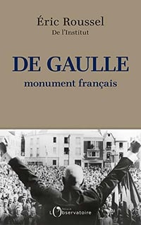 De Gaulle, monument français - Eric Roussel (2020)