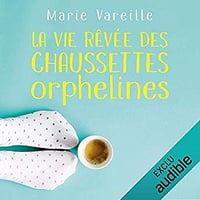 Marie Vareille - La vie rêvée des chaussettes orphelines (2019)
