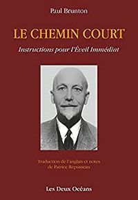 Le chemin court - Instructions pour l'Eveil Immédiat - Paul Brunton (Les Deux Océans) (2017)