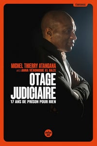 Otage judiciaire : 17 ans de prison pour rien - Michel Thierry Atangana, Anna-Véronique El Baze (2021)