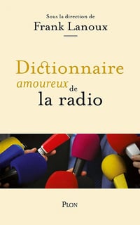 Dictionnaire amoureux de la radio - Frank Lanoux (2023)