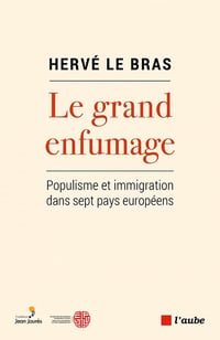 Le grand enfumage : Populisme et immigration dans sept pays européens - Hervé Le Bras (2022)