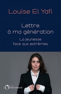 Lettre à ma génération : La jeunesse face aux extrêmes - Louise El Yafi (2022)