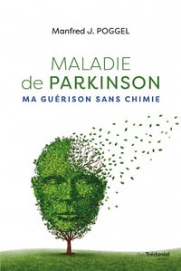 Maladie de Parkinson - ma guérison sans chimie - Manfred J. Poggel (2023)