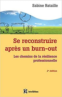 Se reconstruire après un burn-out - 2e éd. - Les chemins de la résilience professionnelle: Les chemins de la résilience professionnelle - Sabine Bataille