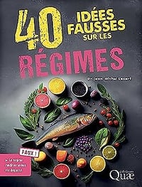 40 idées fausses sur les régime - Jean Michel Lecerf (2023)
