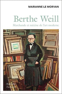 Berthe Weill: Marchande et mécène de l'art moderne (1865-1951) - Marianne Le Morvan (2025)