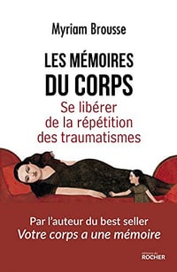 Les mémoires du corps: Se libérer de la répétition des traumatismes - Myriam Brousse (2021)