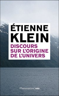 Discours sur l’origine de l’univers - Etienne Klein