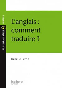L’anglais : comment traduire ? - Isabelle Perrin