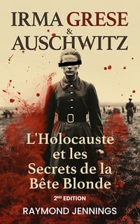 Irma Grese & Auschwitz : L'Holocauste et les Secrets de la Bête Blonde - Raymond Jennings (2025)