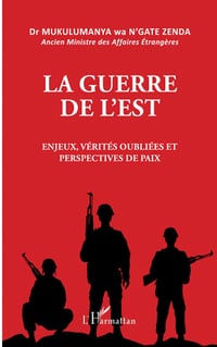 La guerre de l'est: Enjeux, vérités oubliées et perspectives de paix (2022)