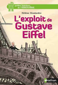 L'exploit de Gustave Eiffel (Petites histoires de l'Histoire) - Hélène Montardre