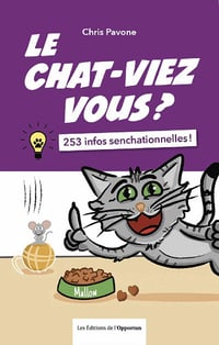 Le chat-viez vous ? 253 infos senchationnelles ! - Chris Pavone