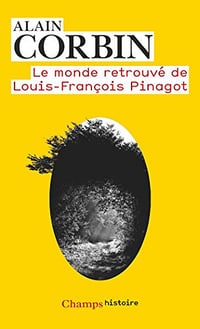 Le monde retrouvé de Louis-François Pinagot - Alain Corbin