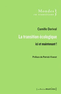 La transition écologique : Ici et maintenant ! - Camille Dorival (2022)