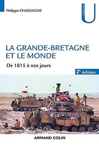 La Grande-Bretagne et le monde - De 1815 à nos jours - Philippe Chassaigne (2021)