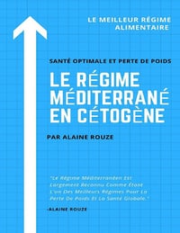 Le Régime Méditerranéen cétogène - Alaine Rouze