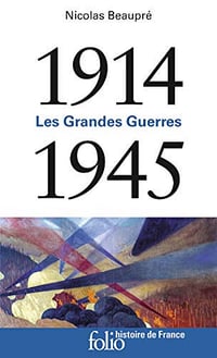 1914-1945 - Les Grandes Guerres - Nicolas Beaupré (2019)