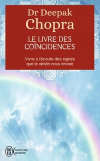 Le livre des coïncidences - Vivre à l’écoute des signes que le destin nous envoie - Deepak Chopra