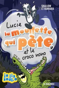 Lucie la mouffette Tome 9 Lucie la mouffette qui pete et le croco nono - Pierre Szalowski (2023)