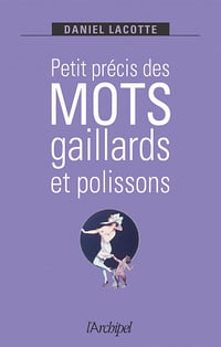 Petit précis des mots gaillards et polissons