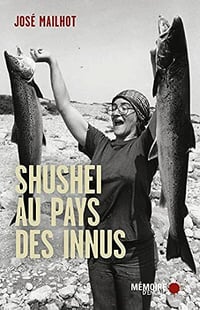 Shushei au pays des Innus - José Mailhot (2021)