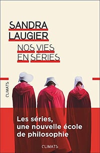 Nos vies en series - Sandra Laugier (2019)