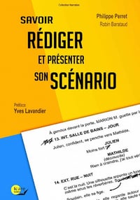 Savoir rédiger et présenter son scénario - Philippe Perret, Robin Barataud (2021)