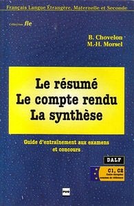 Le Résumé, le compte rendu, la synthèse : Guide d’entraînement aux examens et concours - Marie-Hélène Morsel and Bernadette Chovelon