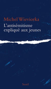 L'Antisémitisme expliqué aux jeunes - Michel Wieviorka (2024)