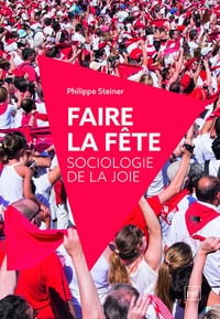Faire la fête : Sociologie de la joie - Philippe Steiner (2023)