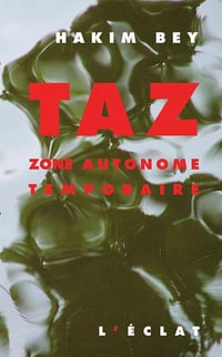 TAZ.: Zone autonome temporaire - Hakim Bey (1998)