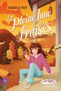 La pleine lune des fraises - Tome 3: La passion de Charlotte - Isabelle Roy (2025)