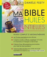 Ma bible des huiles essentielles - Danièle Festy