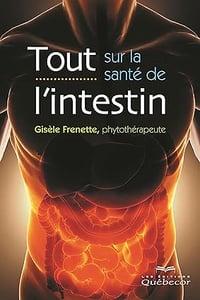 Tout sur la santé de l'intestin - Gisèle Frenette