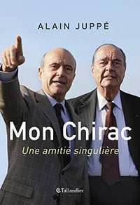 Mon Chirac. Une amitié singulière - Alain Juppé (2020)