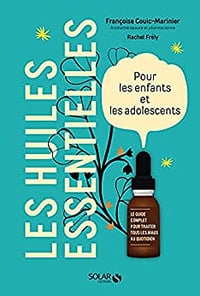 Les huiles essentielles pour les enfants et les adolescents - Françoise Couic-Marinier (2021)