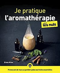 Je pratique l'aromathérapie pour les Nuls - Elske Miles (2021)