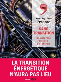 Sans transition : Une nouvelle histoire de l'énergie - Jean-Baptiste Fressoz (2024)