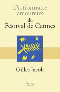Dictionnaire Amoureux du Festival de Cannes - Gilles Jacob (2018)