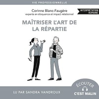 Maîtriser l'art de la répartie: Écouter c'est malin - Corinne Blanc-Faugère (2025)