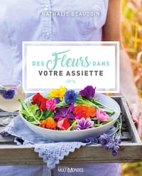 Des fleurs dans votre assiette - Nathalie Beaudoin
