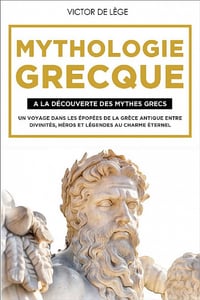 Mythologie Grecque: A La Découverte Des Mythes Grecs - Victor De Lège (2022)