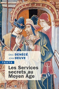 Les services secrets au Moyen Âge - Éric Denécé, Jean Deuve (2022)