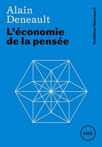 L'économie de la pensée - Alain Deneault (2024)