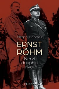 Ernst Röhm Nervi, dauphin, rival - Eleanor Hancock (2023)